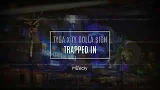 TYGA x TY DOLLA $IGN - TRAPPED IN | Musicly