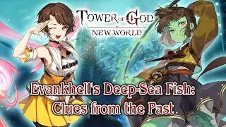 Act 5-1: Evankhell's Deep Sea Fish - Clues from the Past [Tower of God: New World (Cutscene)]
