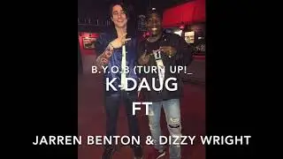 B.Y.O.B (Turn Up!) / K-DauG Ft Jarren Benton & Dizzy Wright