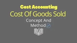 Cost of Goods sold basic Concept || B.com || BBA || Cost Accounting