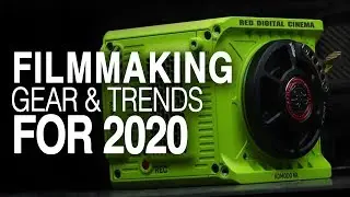 Filmmaking Gear & Trends For 2020: What To Except
