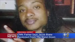 Father Says Jacob Blake Is Paralyzed From Waist Down