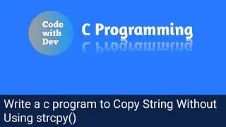 Write a C Program to Copy String Without Using strcpy(). | Code With Dev | C tutorial