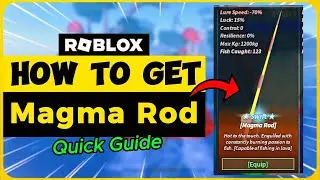 Как получить &laquo;Magma Rod&raquo; в FISCH | Краткое руководство Roblox