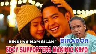 TEAM EDCY SUPPORTERS MAKINIG KAYO! BIRADOR HINDI NA NAPIGILAN ANG SARILI