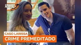 Caso Larissa: perícia encontra cronologia do crime feita por Luiz Garnica