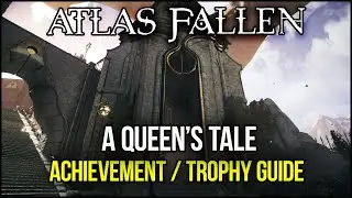 Atlas Fallen - A Queen&rsquo;s Tale Achievement/Trophy Guide