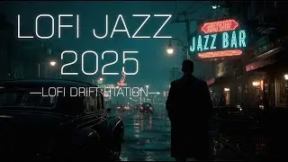 Best Lofi Jazz 2025 Cityscapes & Rainy Night Chill Vibes
