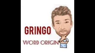Gringo - Word Origin (513) English Tutor Nick P