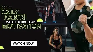 Why Daily Fitness Habits Matter More Than Motivation?