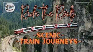 Epic Scenic Train Journeys: From Africa to Canada&rsquo;s Breathtaking Routes!
