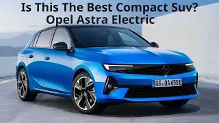 Is the Opel Astra Electric the Future of Driving? Shocking Review & Test Drive!