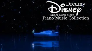 Disney Dreamy Piano Music Collection for Super Deep Sleep (No Mid-roll Ads)