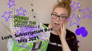 Lush UK Subscription Box | May 2021, 1st Anniversary box!