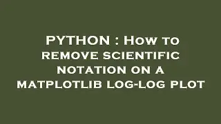 PYTHON : How to remove scientific notation on a matplotlib log-log plot