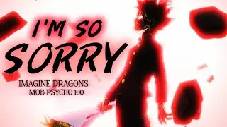 I'm so Sorry AMV / Mob Psycho 100