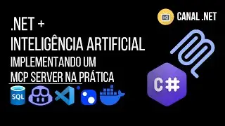 .NET + Intelig&ecirc;ncia Artificial: implementando um MCP Server na pr&aacute;tica