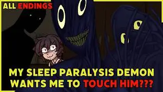 My Sleep Paralysis Demon Wants Me To RUB HIS SKIN??? - Welcome, Dear Human All Endings