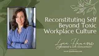 Reconstituting Self Beyond Toxic Workplaces