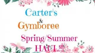 Spring/Summer Carter's & Gymbroee Haul 2017