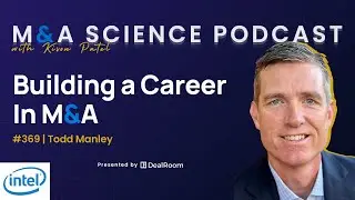 Build a Career in M&A: Lessons from Intel&rsquo;s Todd Manley Part 1