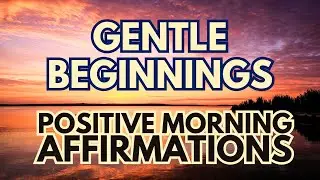 GENTLE BEGINNINGS  ✨Positive Morning Gratitude Affirmations ✨