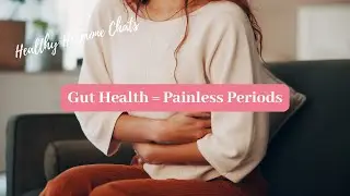 Why Your Gut Health Matters for a Painless Period