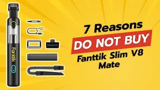 DON'T BUY Fanttik Slim V8 Mate BEFORE WATCHING THIS VIDEO! 😱🧼 (7 Reasons)