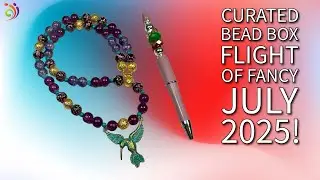 Unboxing and Design with Curated Bead Box Flight of Fancy July 2025!
