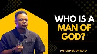 Who is a man of God? || Pastor Preston Idoro