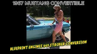 Mustang Convertible 1967 года с двигателями Blueprint 347 Stroker EFI