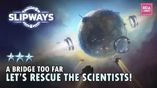 A Bridge Too Far | Slipways Campaign Mission 6
