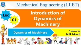 L 1 Introduction of Dynamics of Machinery | Dynamics of Machinery | Mechanical