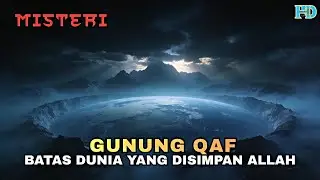 Gunung Qaf‼️Tempat yang Disembunyikan dari Mata Manusia?
