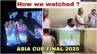 ASIA CUP FINALS (India Vs Pakistan ) how we watched the finals !! #asiacup2025  #indiavspakistan 