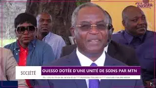 OUESSO DOT&Eacute;E D'UNE UNIT&Eacute; DE SOINS PAR MTN
