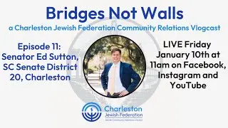 Bridges Not Walls, Episode 11: Senator Ed Sutton, SC Senate District 20, Charleston