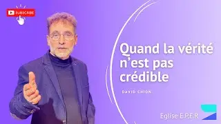 EPER - 2 novembre 2025 - David CHION - Quand la v&eacute;rit&eacute; n'est pas cr&eacute;dible