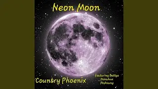 Neon Moon (feat. Bettye Donahue McAnany)