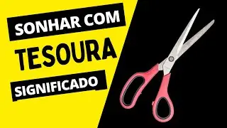Sonhar com #TESOURA - Entenda o significado
