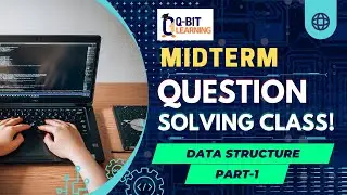 DS Midterm Question-Solving Class-1 || Data Structure Exam Preparation || Q-bit Learning