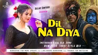 Dil Na Diya (Trrot Bass Remix) Dj Santosh Birbhum