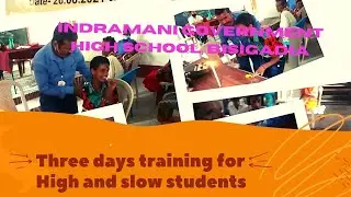 THREE DAYS TRAINING FOR HIGH AND SLOW STUDENTS#INDRAMANI GOVT.H/S,BISIGADIA,CHUDAKUTI, DHAMANAGAR