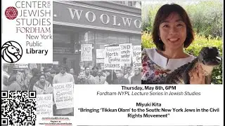 Miyuki Kita, “Bringing ‘Tikkun Olam’ to the South: New York Jews in the Civil Rights Movement”