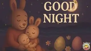 Good Night 🌙 Easter Family Lullaby | Gentle Sleep Music for Kids & Babies