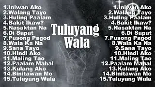 Tuluyang Wala | Opm | Hits | Music | Rock | Playlist | @pitiksound3.0