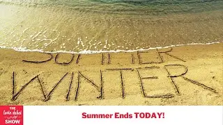 Summer Ends TODAY!