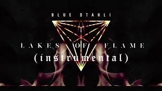 Blue Stahli - Lakes of Flame (INSTRUMENTAL)