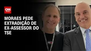 Moraes pede extradi&ccedil;&atilde;o de ex-assessor acusado de vazar dados sigilosos | CNN PRIME TIME