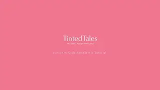 Tinted Tales Press On Nails - Sample Kit Tutorial